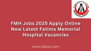 FMH Jobs 2025 Apply Online Now Latest Fatima Memorial Hospital Vacancies