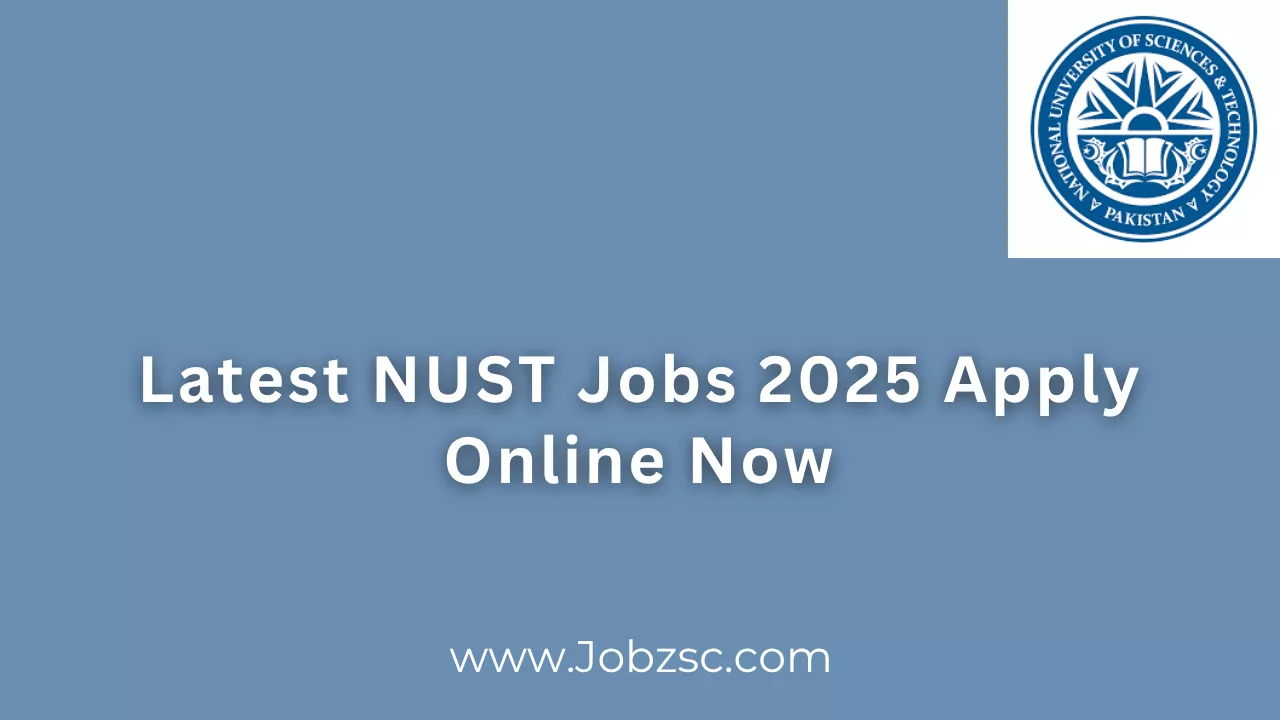 Latest NUST Jobs 2025 Apply Online Now