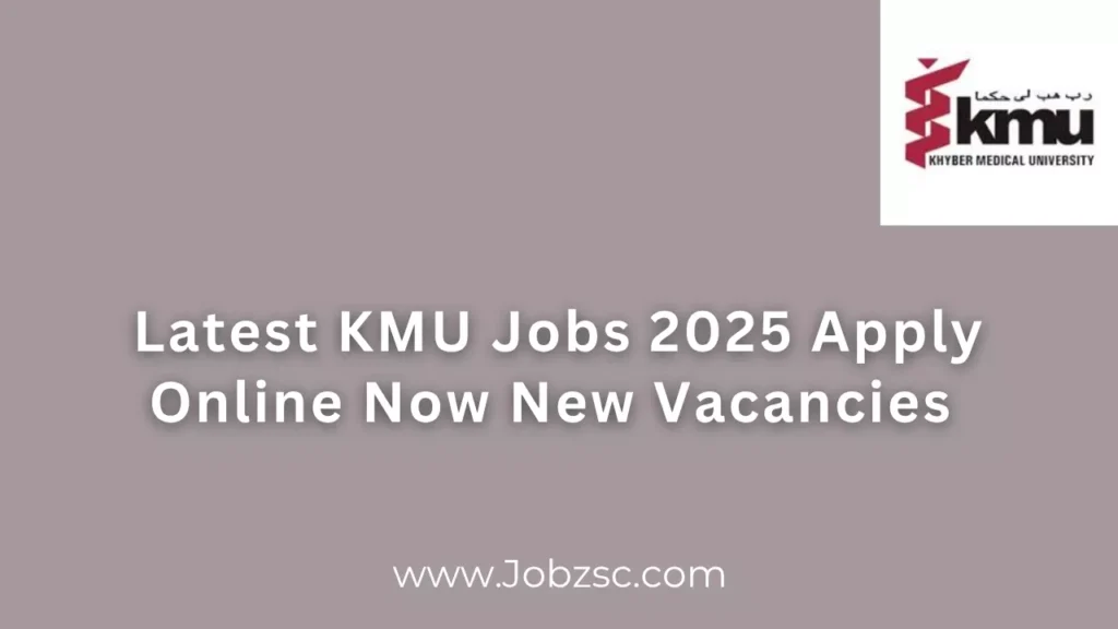 Latest KMU Jobs 2025 Apply Online Now New Vacancies