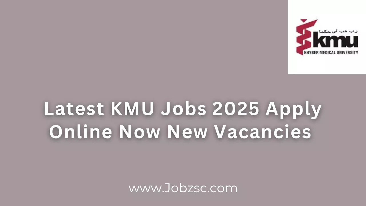 Latest KMU Jobs 2025 Apply Online Now New Vacancies