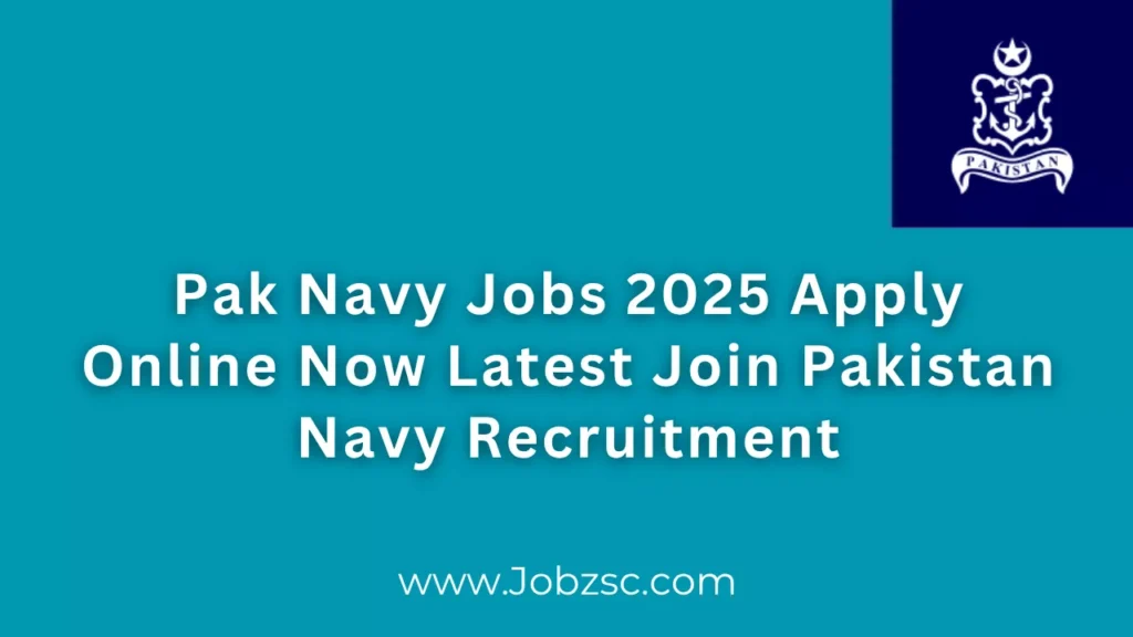 Pak Navy Jobs 2025 Apply Online Now Latest Join Pakistan Navy Recruitment