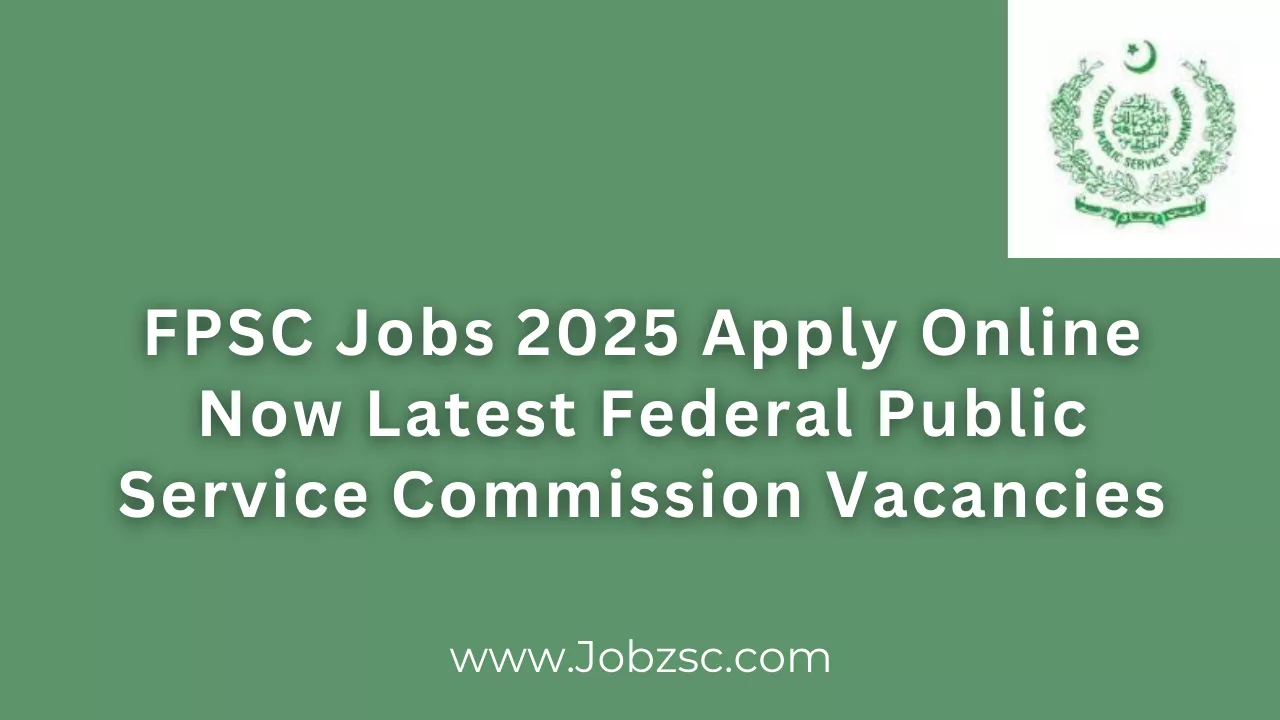FPSC Jobs 2025 Apply Online Now Latest Federal Public Service Commission Vacancies