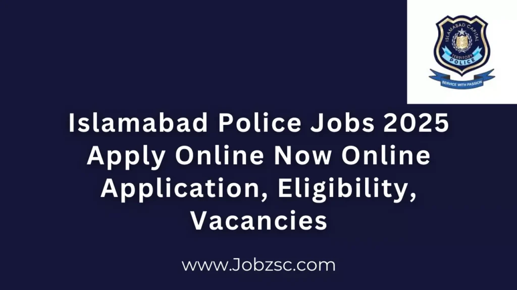 Islamabad Police Jobs 2025 Apply Online Now Online Application, Eligibility, Vacancies