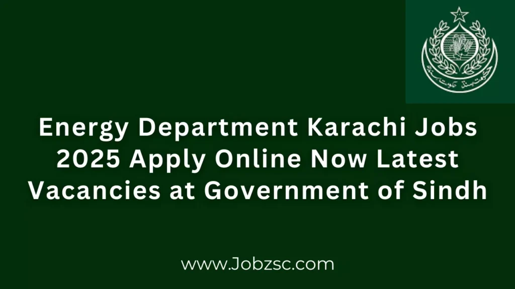 Energy Department Karachi Jobs 2025 Apply Online Now Latest Vacancies at Government of Sindh
